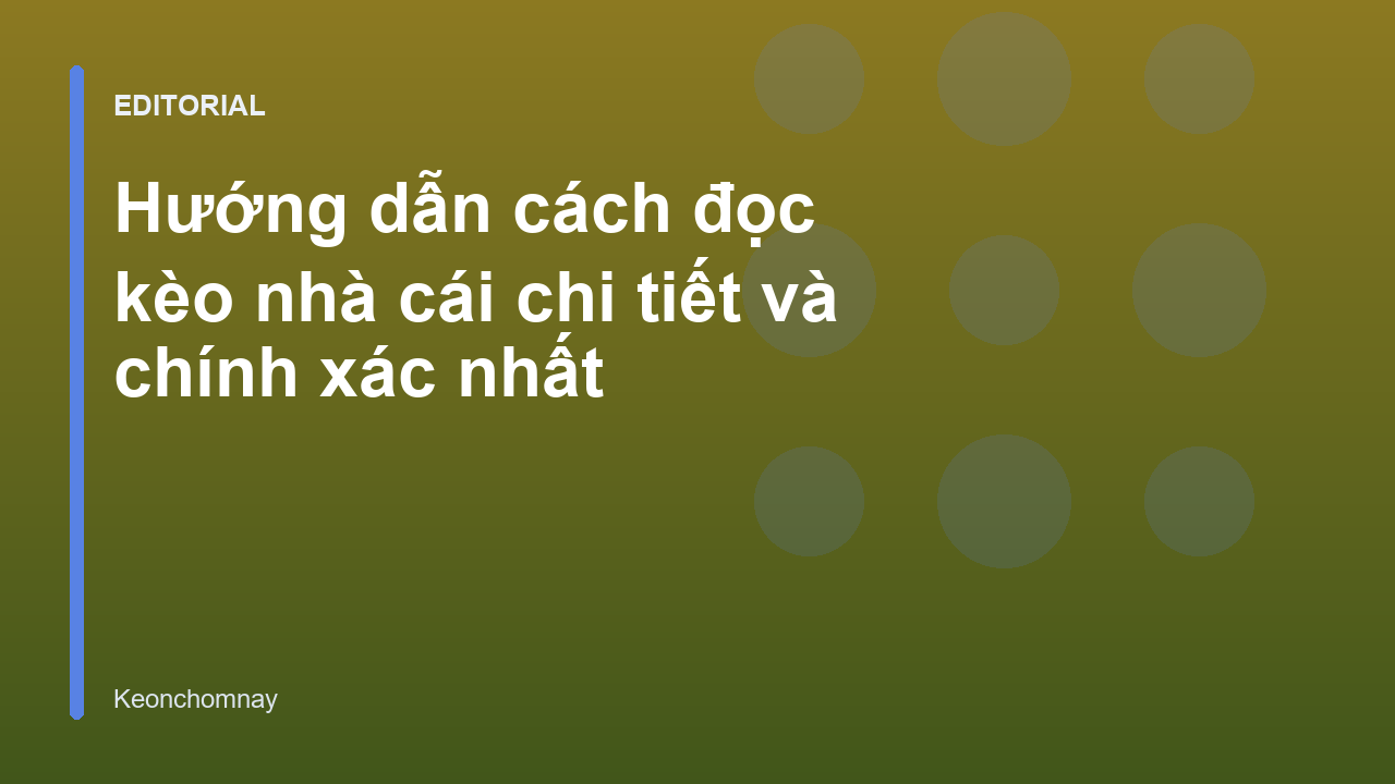 Hướng dẫn cách đọc kèo nhà cái châu Á, châu Âu và Tài Xỉu