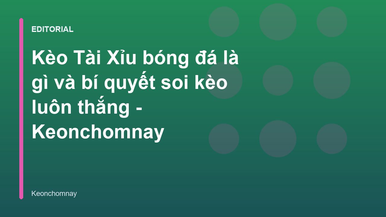 Minh họa cách đọc kèo Tài Xỉu trong bóng đá