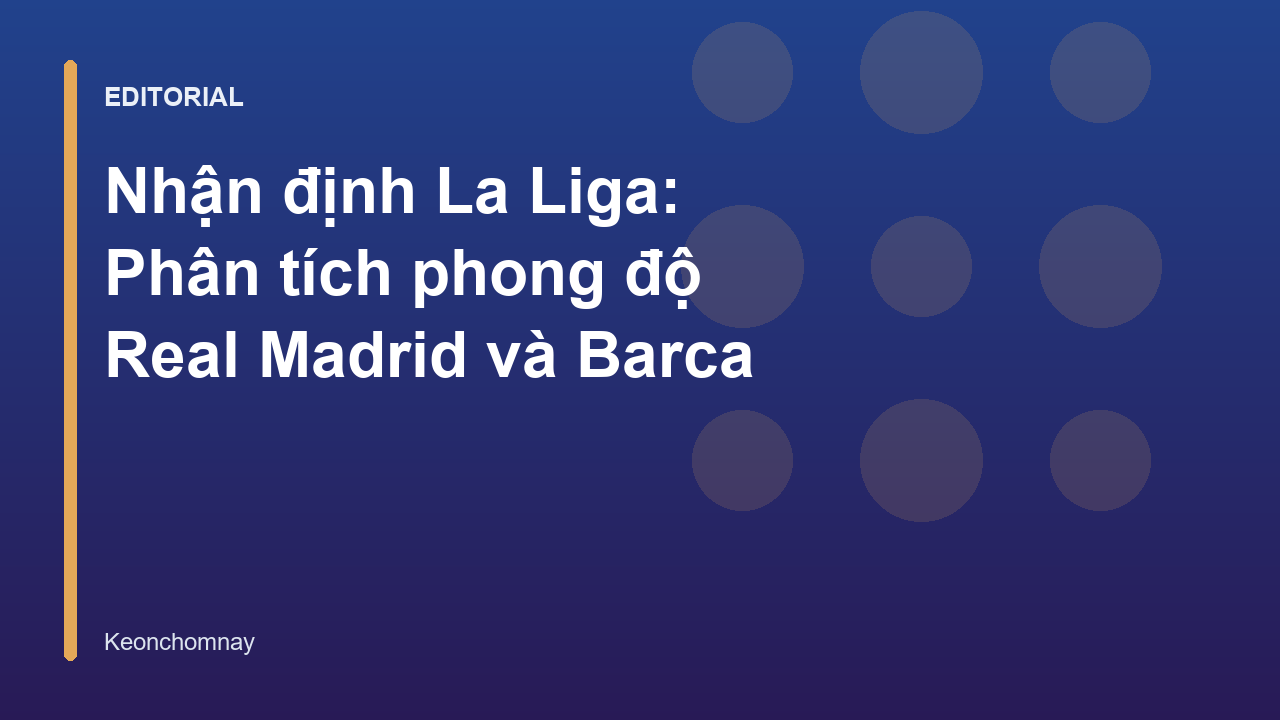 Real Madrid và Barcelona đối đầu tại La Liga